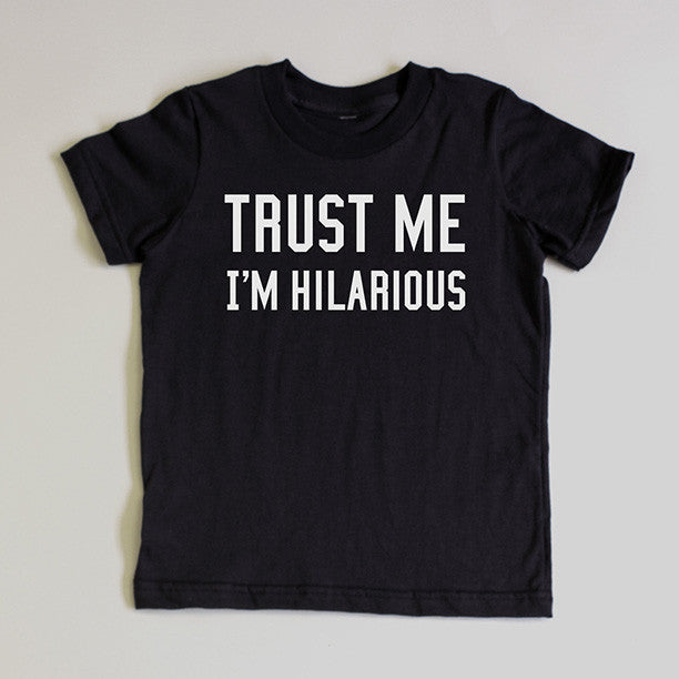 "Trust Me I'm Hilarious" Short Sleeve Tee (Out of Stock)